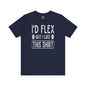 I'd Flex But I Like This Shirt T-Shirt The Devil's Pickle