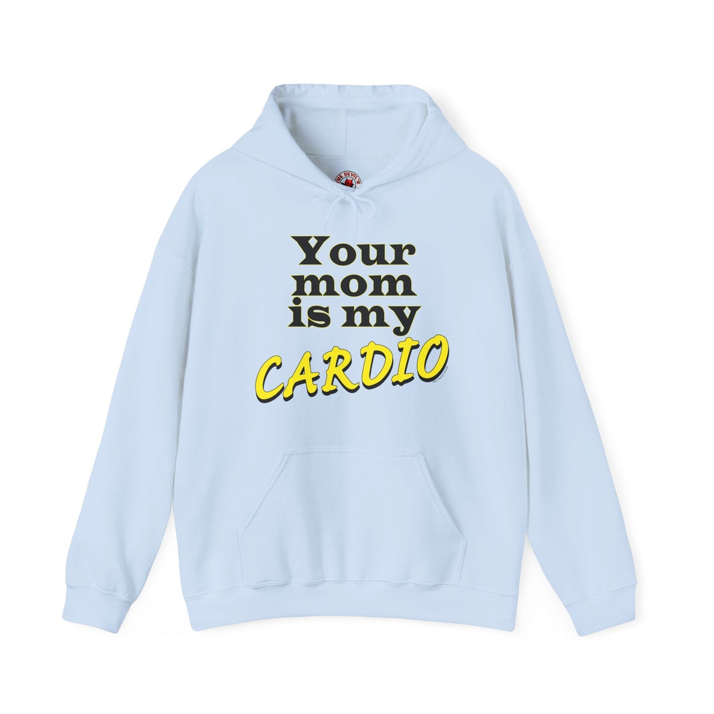 Your Mom is My Cardio Hooded Sweatshirt The Devil's Pickle
