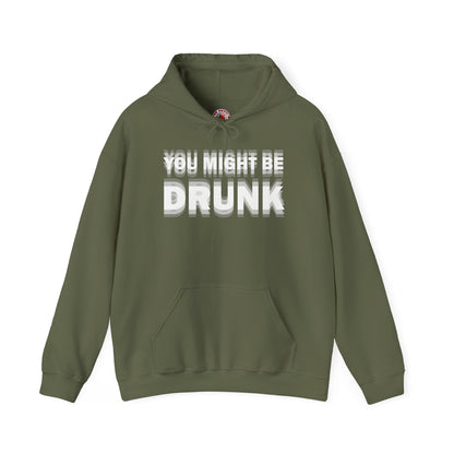 You Might Be Drunk Hooded Sweatshirt The Devil's Pickle