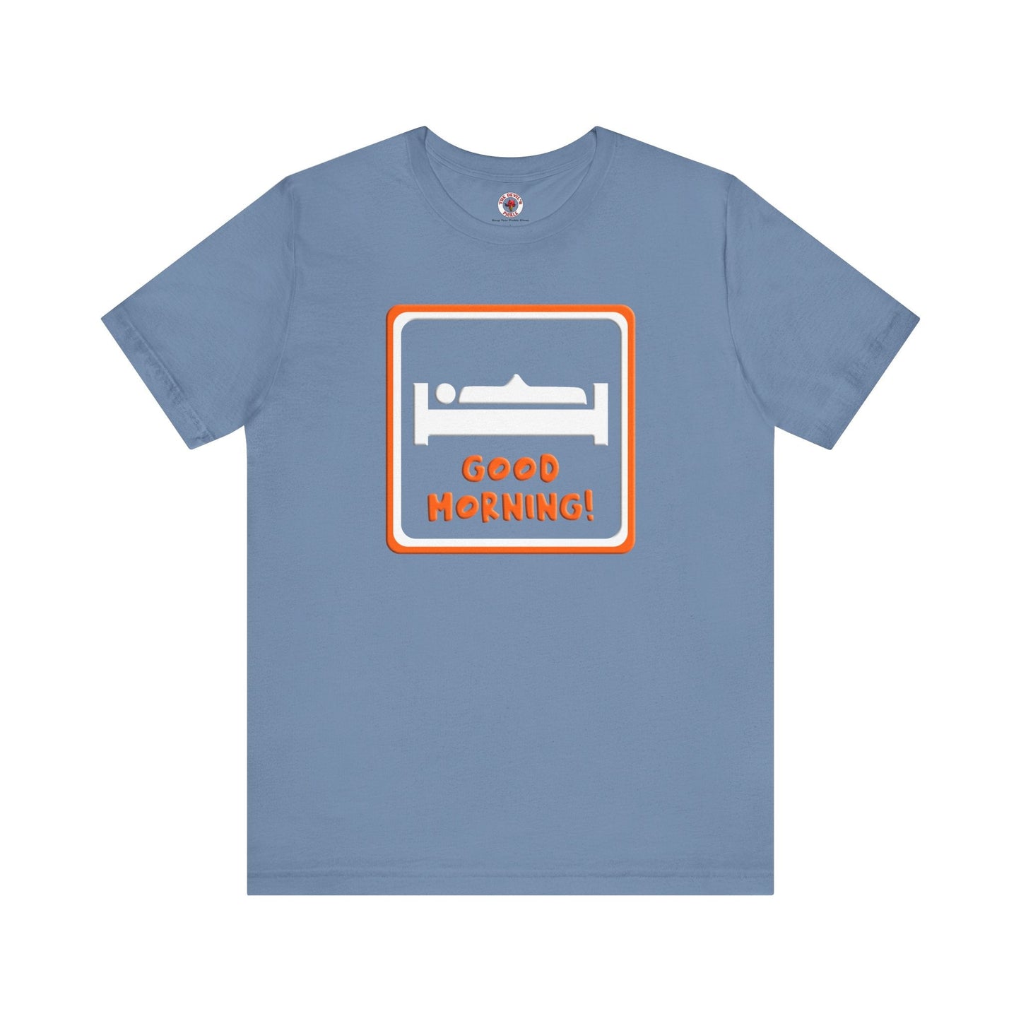 Good Morning T-Shirt The Devil's Pickle