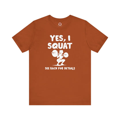 Yes, I Squat T-Shirt The Devil's Pickle