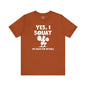 Yes, I Squat T-Shirt The Devil's Pickle
