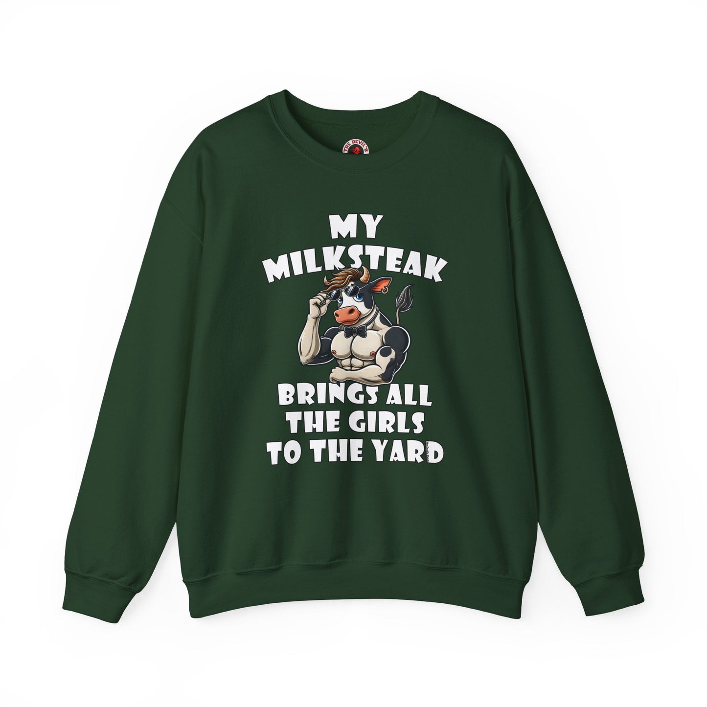 My Milksteak Brings All The Girls To The Yard Crewneck Sweatshirt The Devil's Pickle