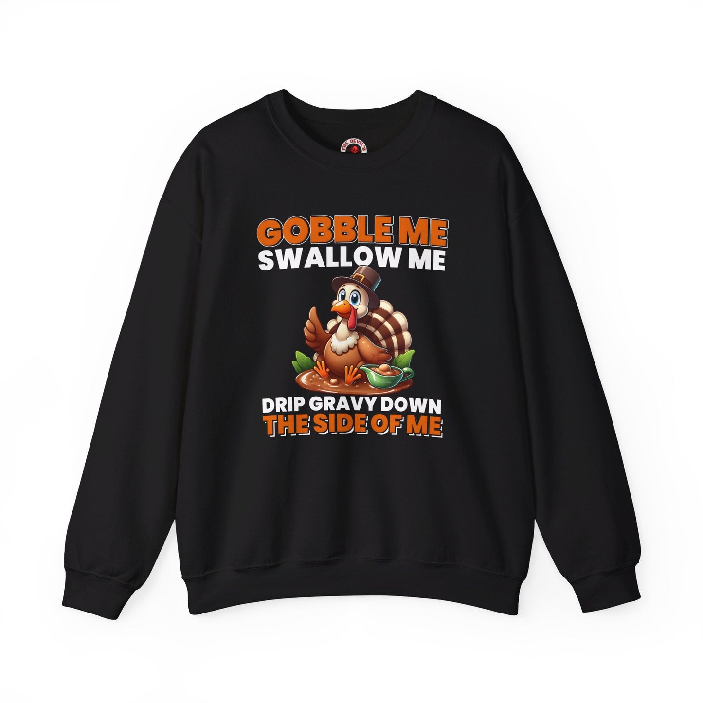 Gobble Me Swallow Me Crewneck Sweatshirt The Devil's Pickle