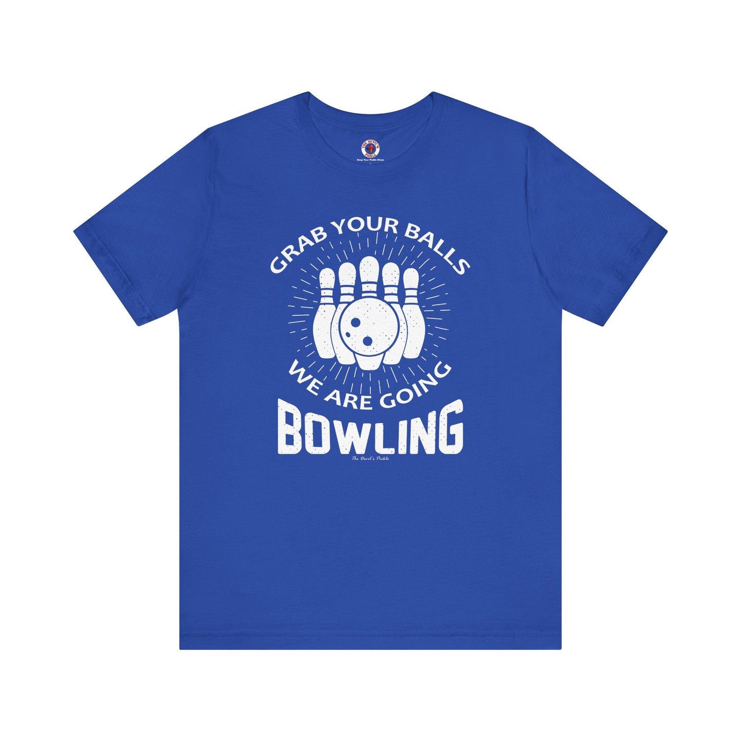 Grab Your Balls We Are Going Bowling T-Shirt The Devil's Pickle