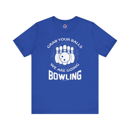 Grab Your Balls We Are Going Bowling T-Shirt The Devil's Pickle