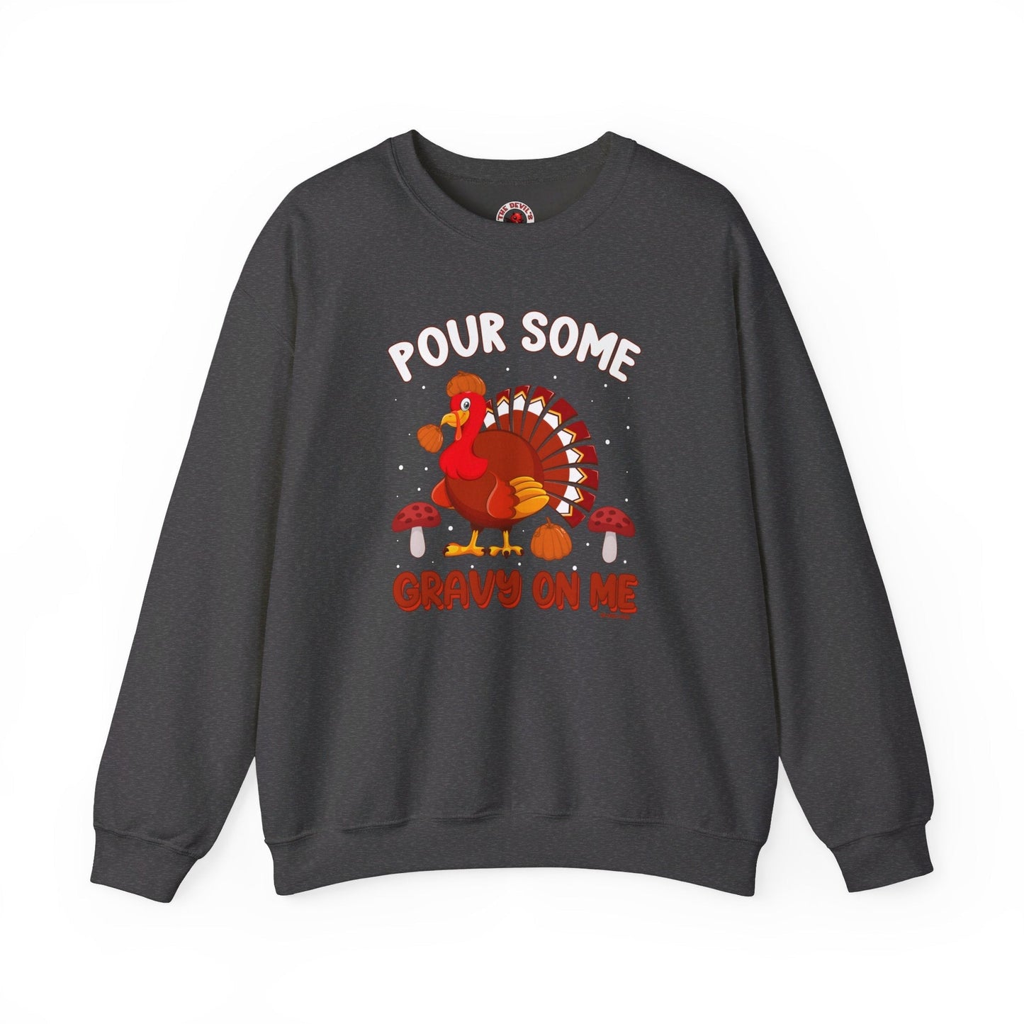 Pour Some Gravy On Me Crewneck Sweatshirt The Devil's Pickle