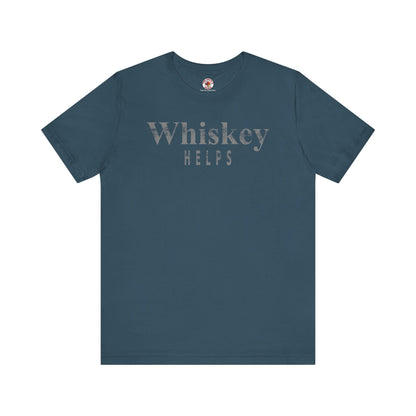 Whiskey Helps T-Shirt