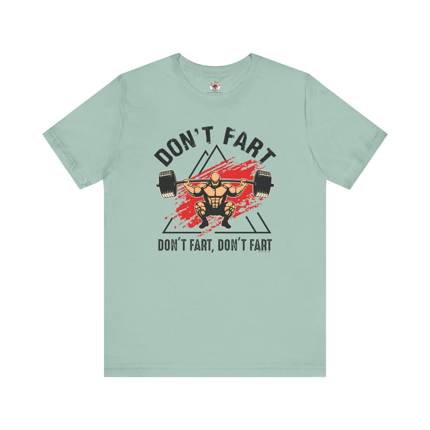 Don't Fart T-Shirt The Devil's Pickle
