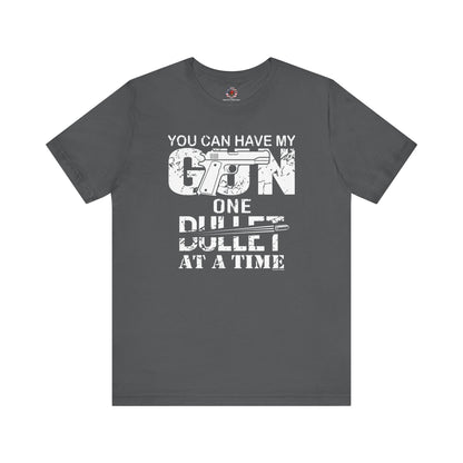 You Can Have My Gun One Bullet At A Time T-Shirt The Devil's Pickle