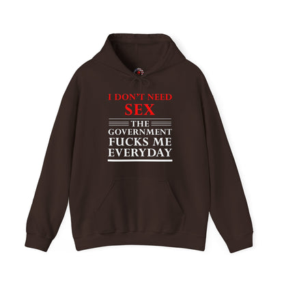I Don't Need Sex The Government Fucks Me Everyday Hooded Sweatshirt The Devil's Pickle