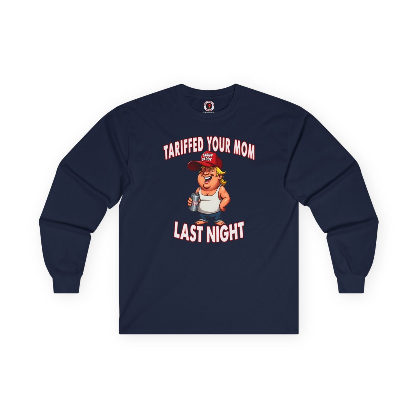 Tariffed Your Mom Last Night Long Sleeve Tee The Devil's Pickle