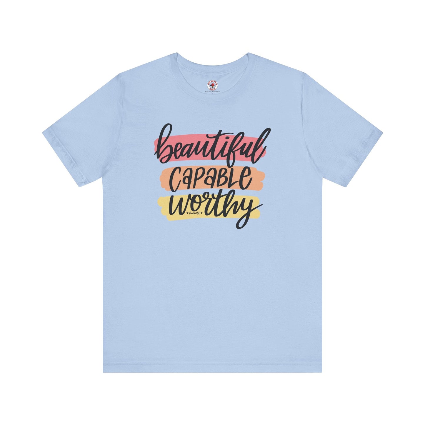 Beautiful Capable Worthy T-Shirt The Devil's Pickle