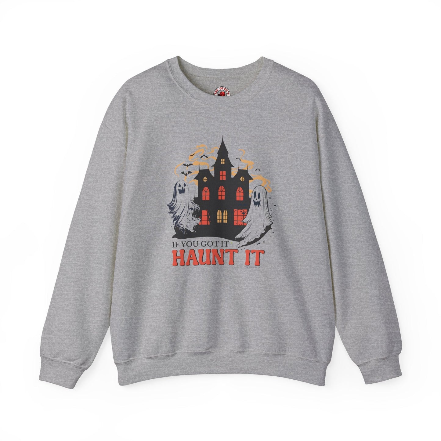 If You Got It Haunt It Crewneck Sweatshirt The Devil's Pickle
