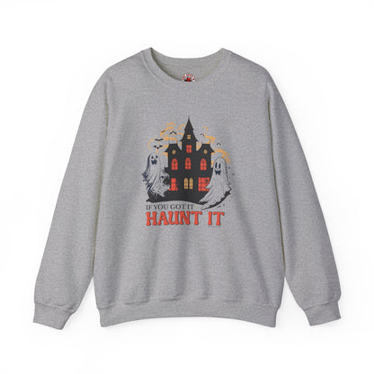 If You Got It Haunt It Crewneck Sweatshirt The Devil's Pickle