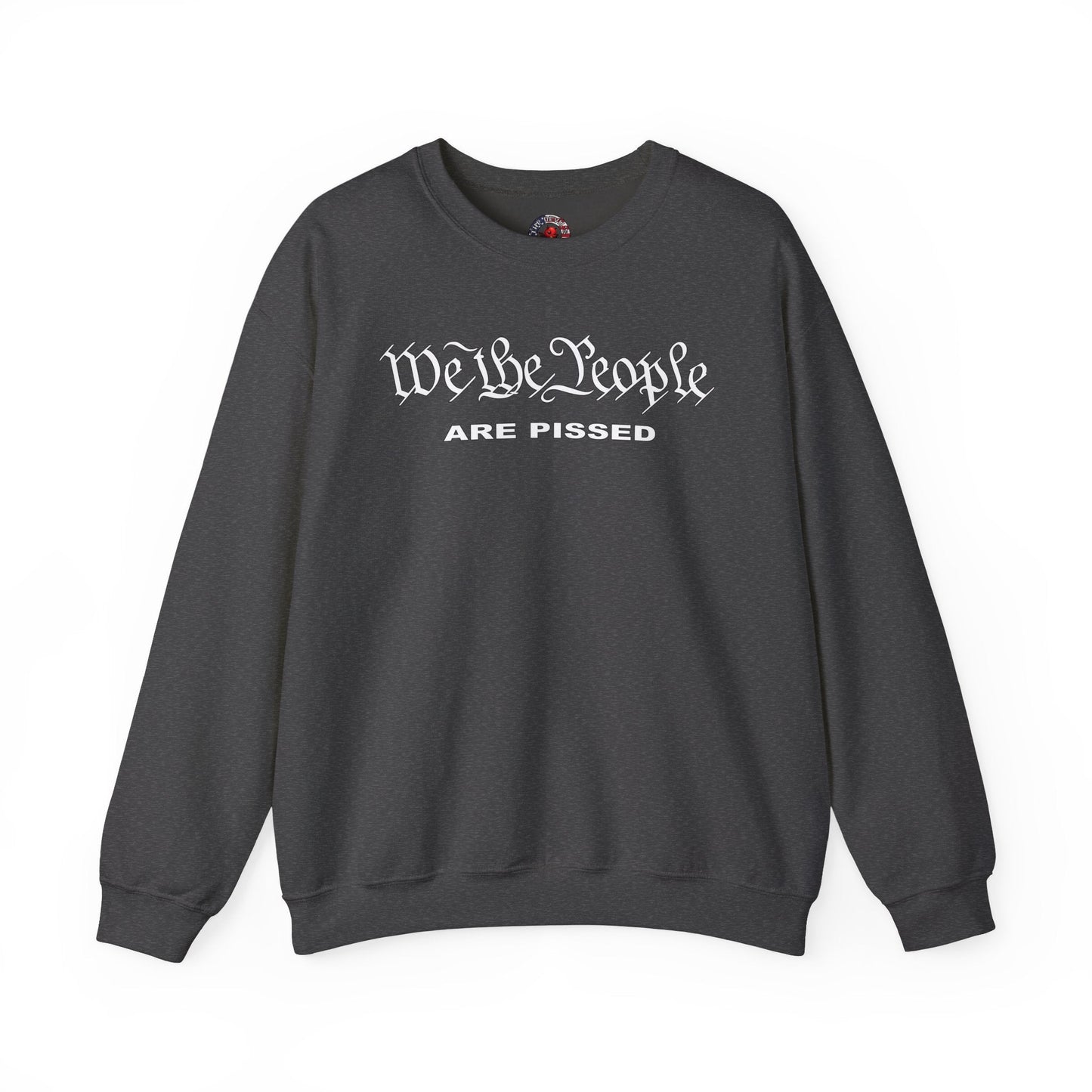 We The People Are Pissed Crewneck Sweatshirt The Devil's Pickle