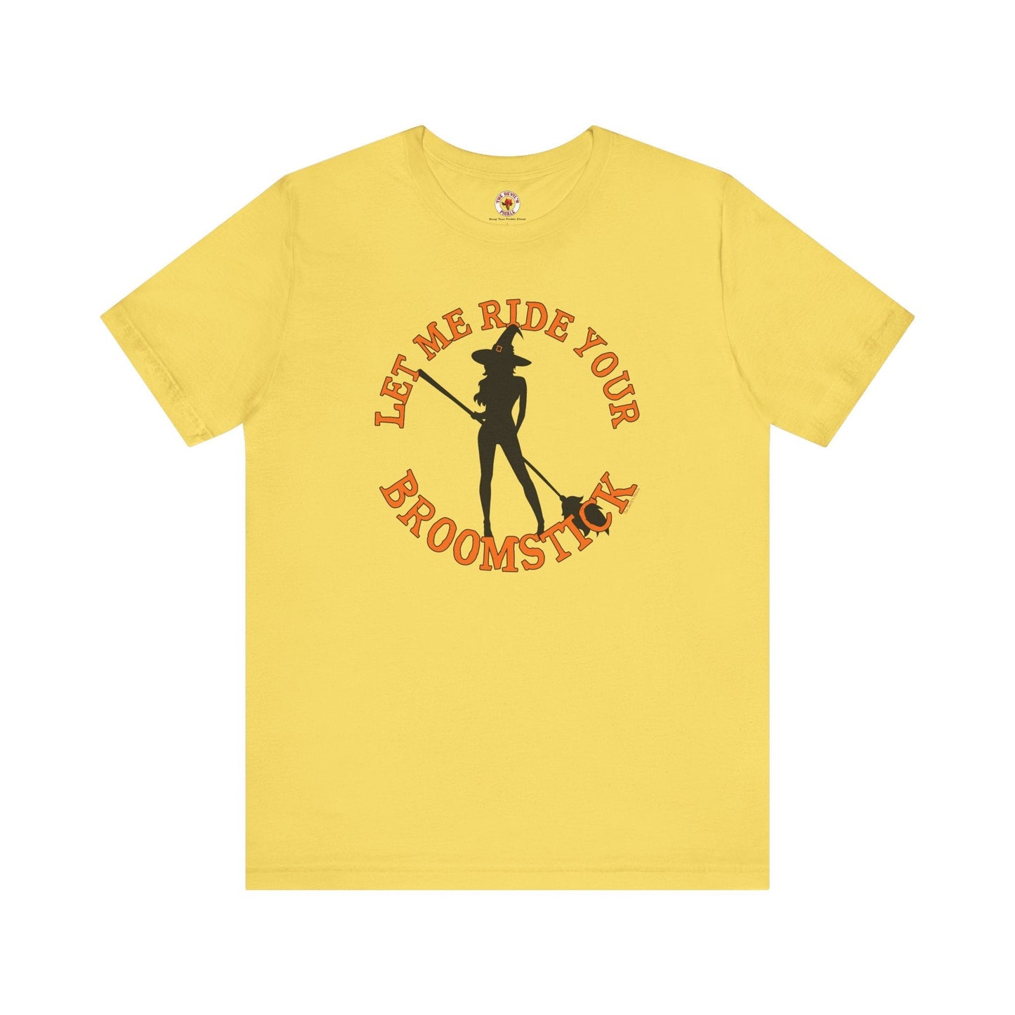 Let Me Ride Your Broomstick T-Shirt The Devil's Pickle