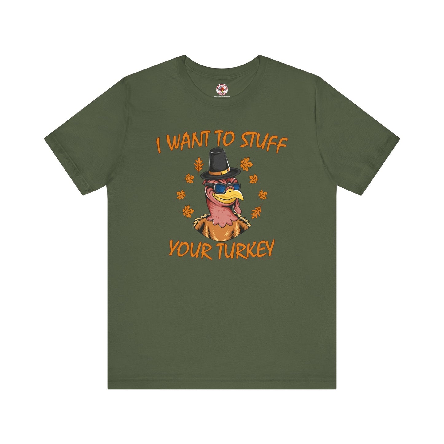 I Want To Stuff Your Turkey T-Shirt The Devil's Pickle