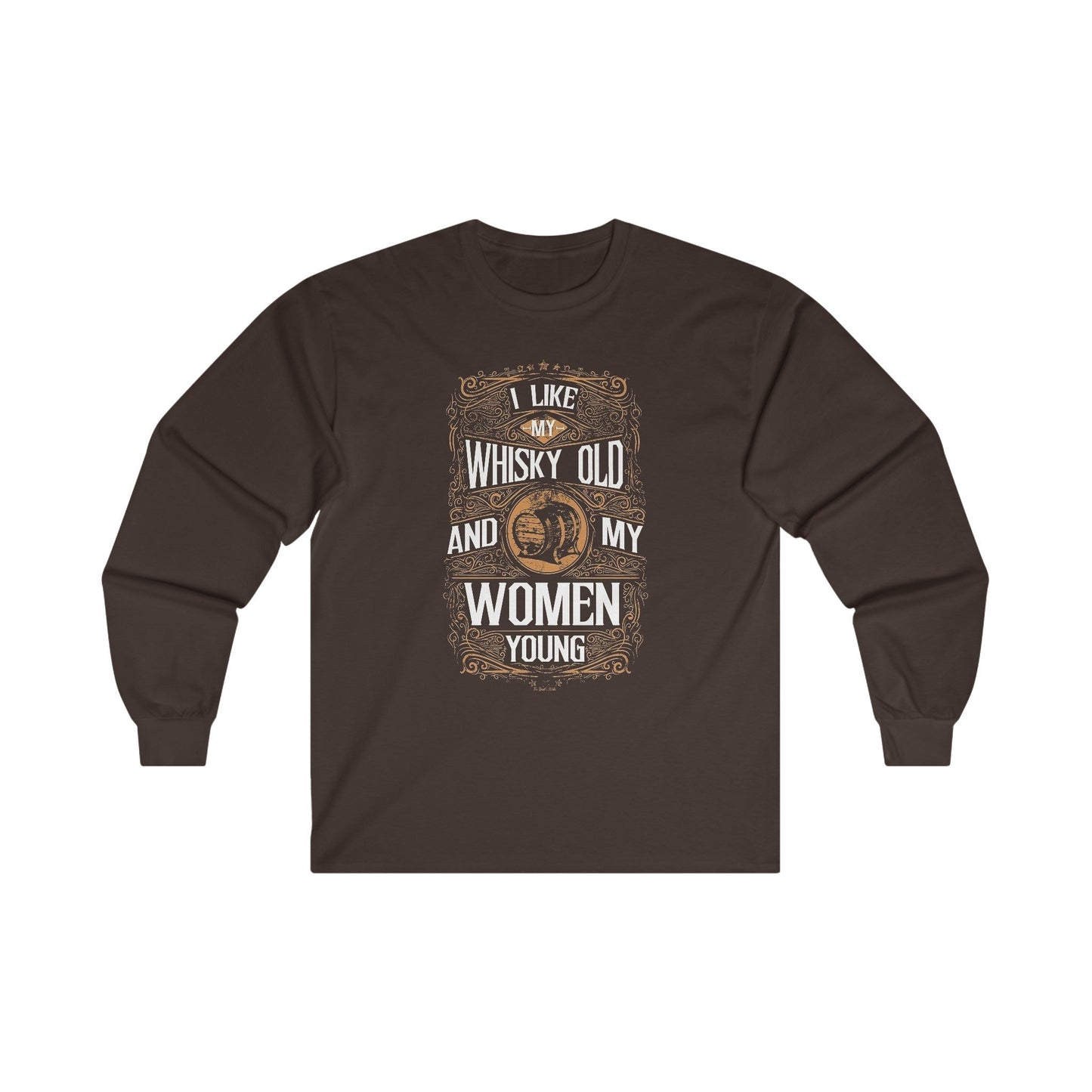 I Like My Whiskey Old and My Women Young Long Sleeve Tee The Devil's Pickle