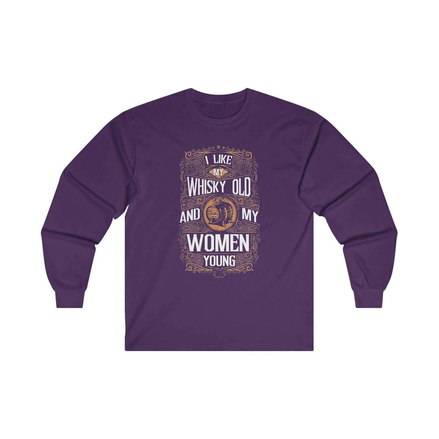I Like My Whiskey Old and My Women Young Long Sleeve Tee The Devil's Pickle
