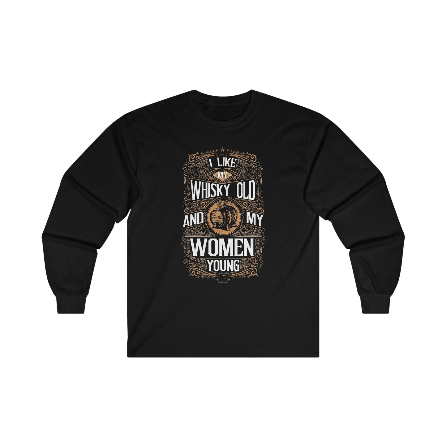 I Like My Whiskey Old and My Women Young Long Sleeve Tee The Devil's Pickle