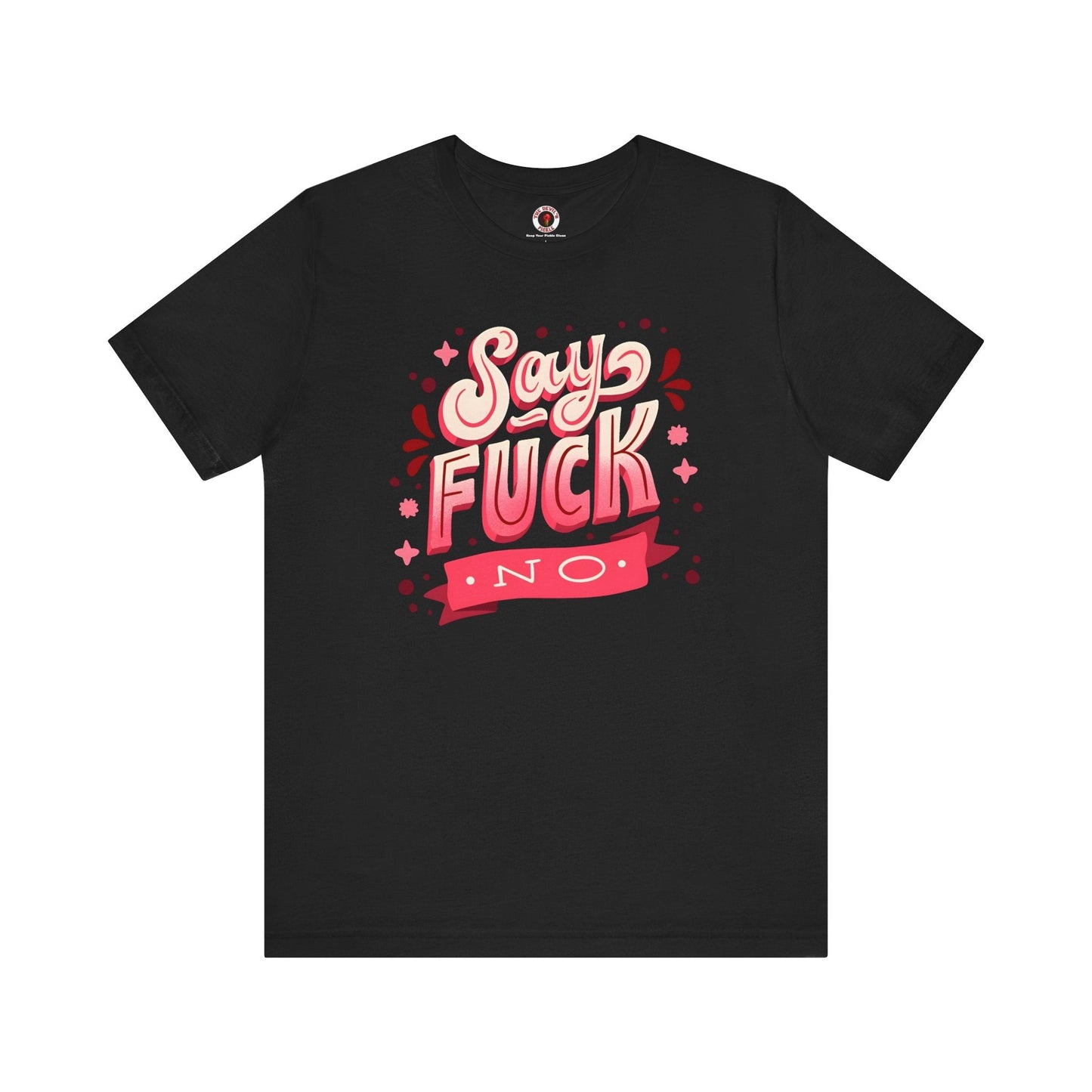 Say Fuck No T-Shirt The Devil's Pickle