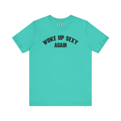 Woke Up Sexy Again T-Shirt The Devil's Pickle