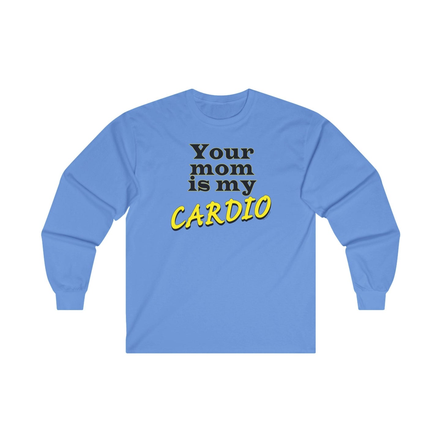 Your Mom is My Cardio Long Sleeve Tee The Devil's Pickle