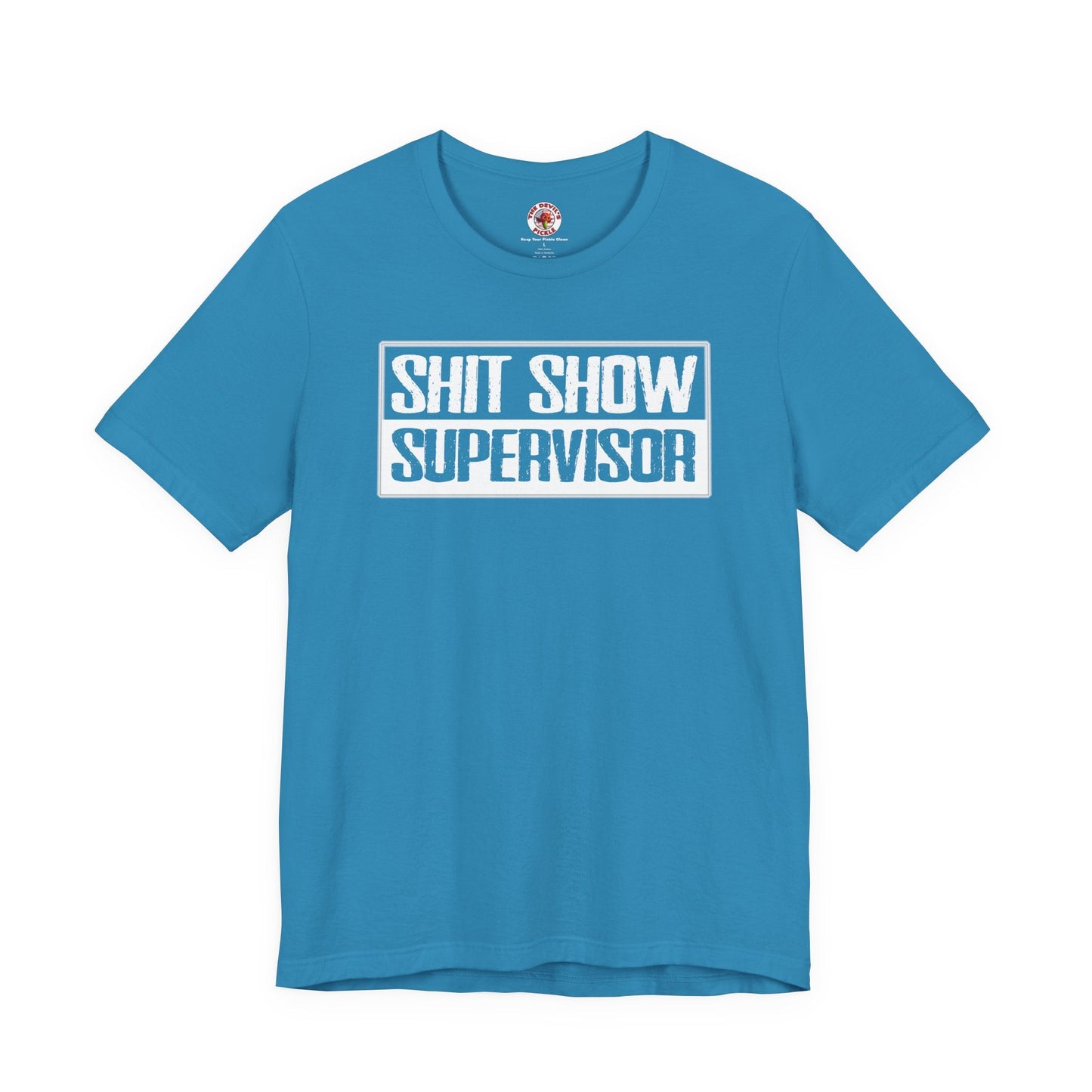 Shit Show Supervisor T-Shirt The Devil's Pickle