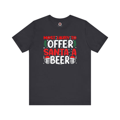 Most Likely To Offer Santa A Beer T-Shirt The Devil's Pickle