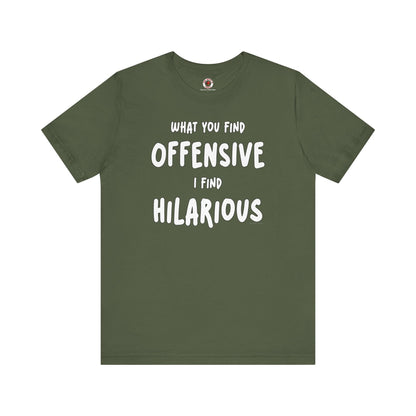 What You Find Offensive I Find Hilarious T-Shirt The Devil's Pickle
