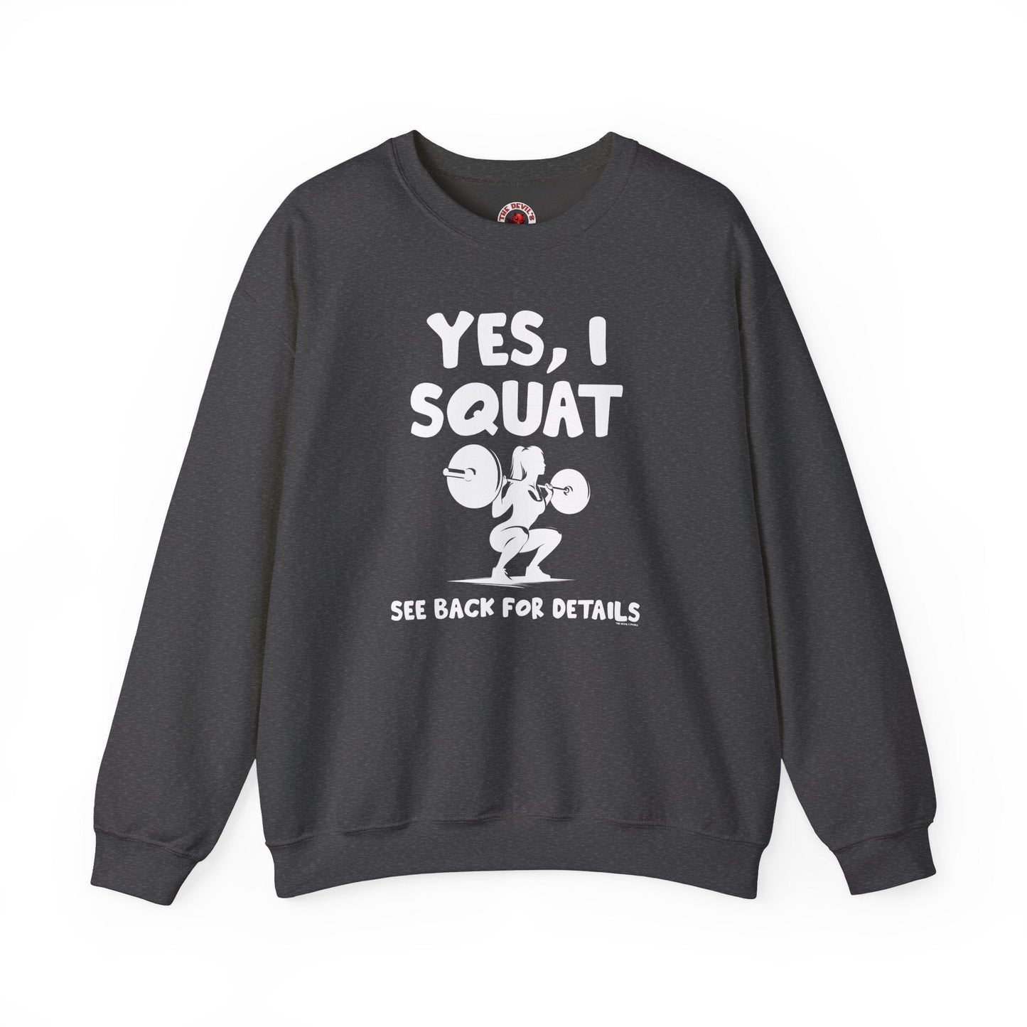 Yes, I Squat Crewneck Sweatshirt The Devil's Pickle