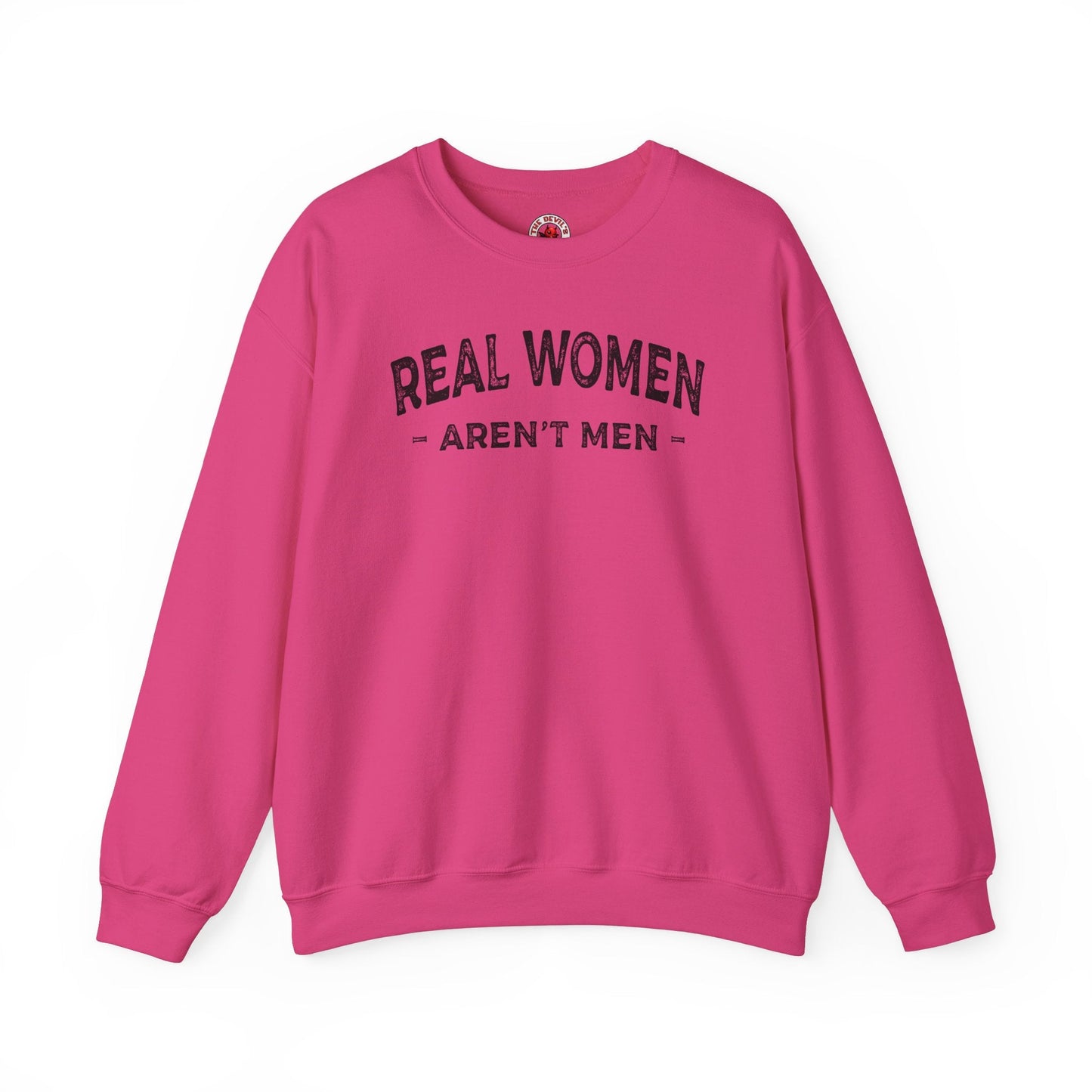 Real Women Aren't Men Crewneck Sweatshirt The Devil's Pickle