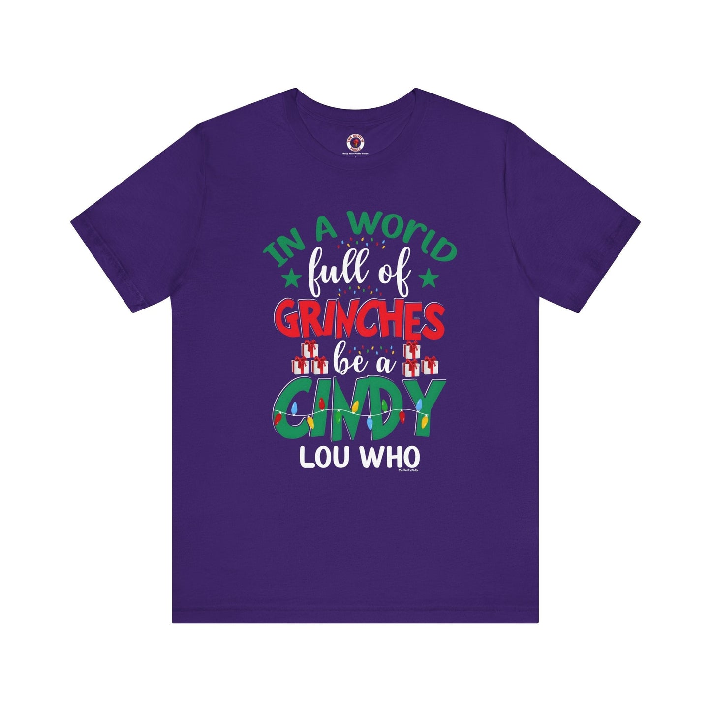 In A World Full Of Grinches Be Cindy Loo Who T-Shirt The Devil's Pickle