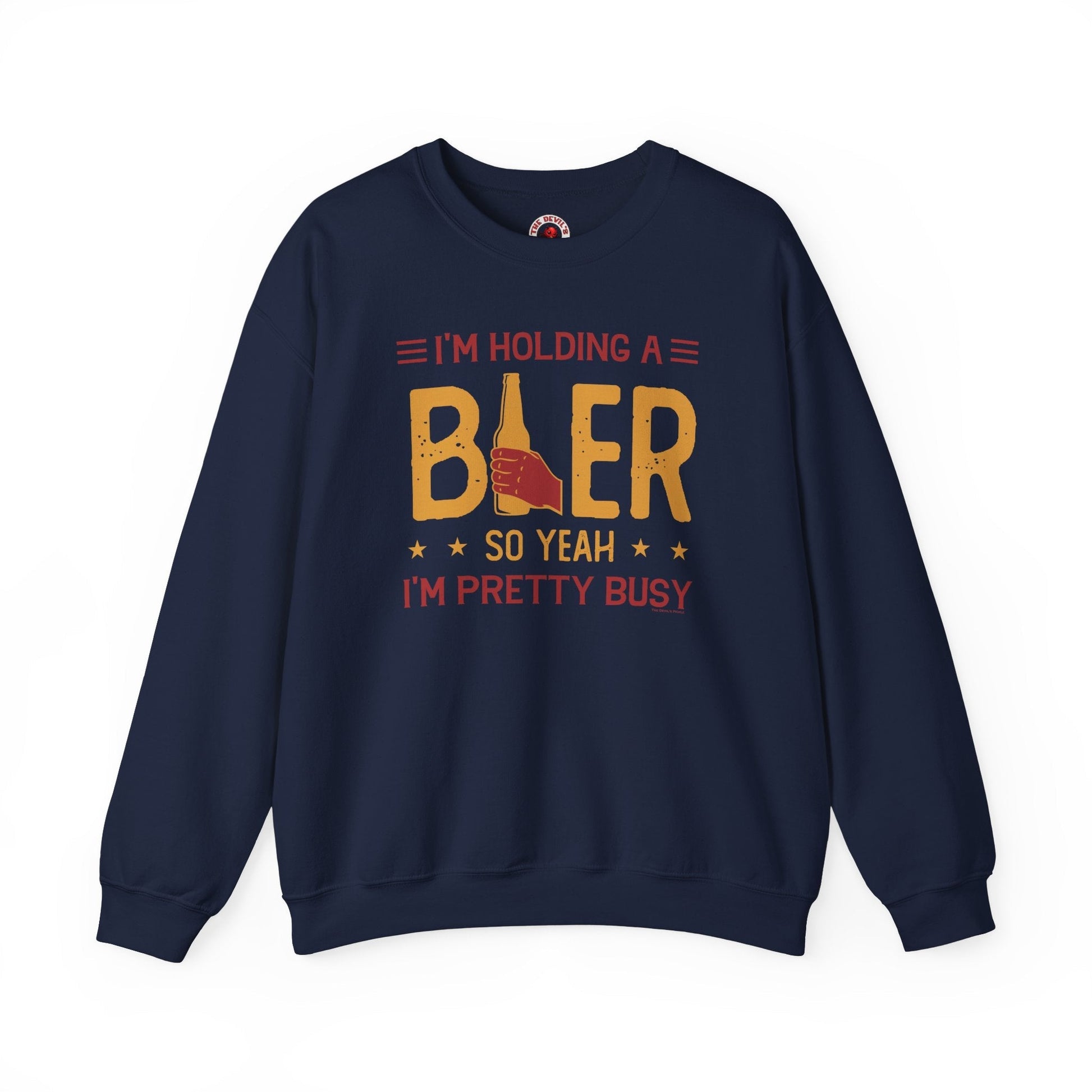 I'm Holding A Beer Crewneck Sweatshirt The Devil's Pickle