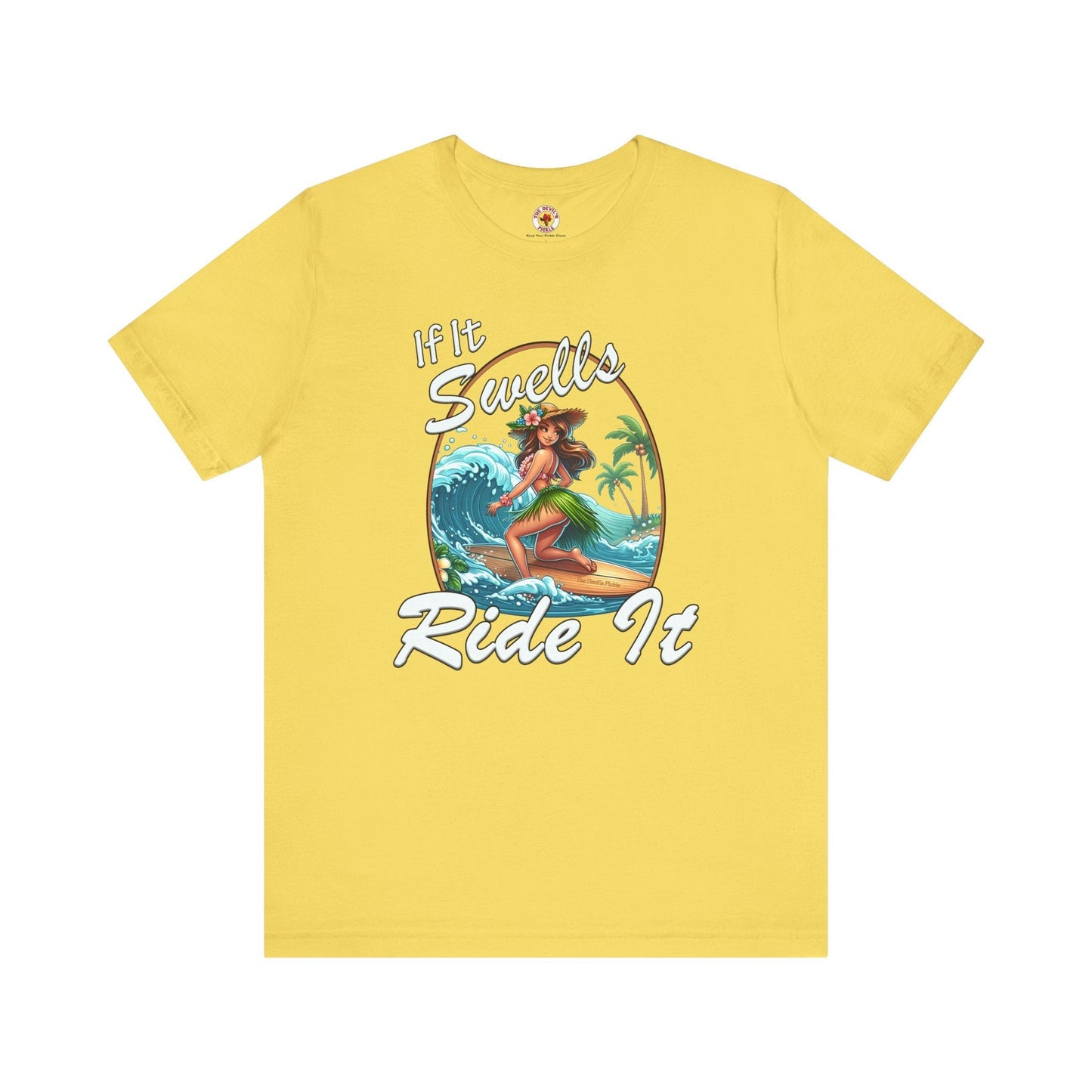 If It Swells Ride it T-Shirt The Devil's Pickle