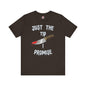 Just The Tip I Promise T-Shirt