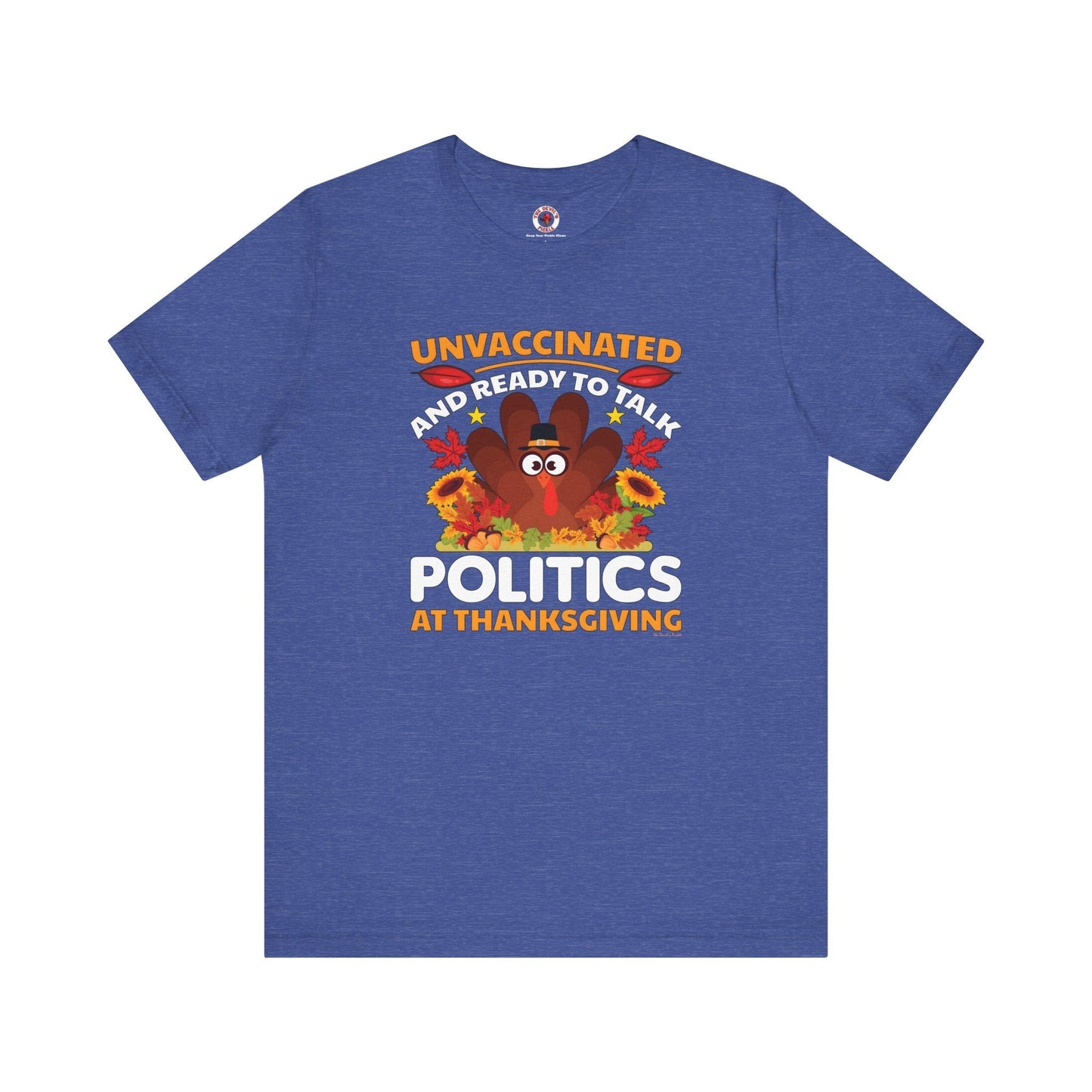 Unvaccinated And Ready To Talk Politics T-Shirt The Devil's Pickle