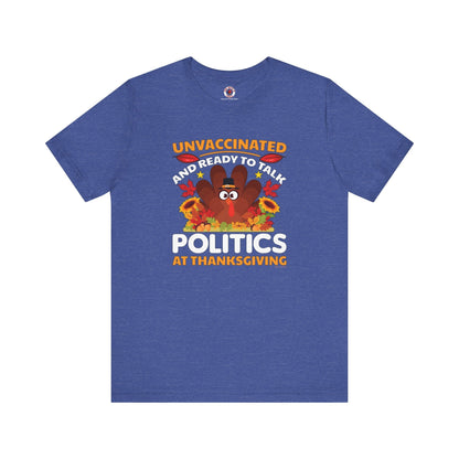 Unvaccinated And Ready To Talk Politics T-Shirt The Devil's Pickle