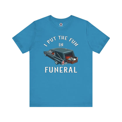 I Put The Fun In Funeral T-Shirt The Devil's Pickle