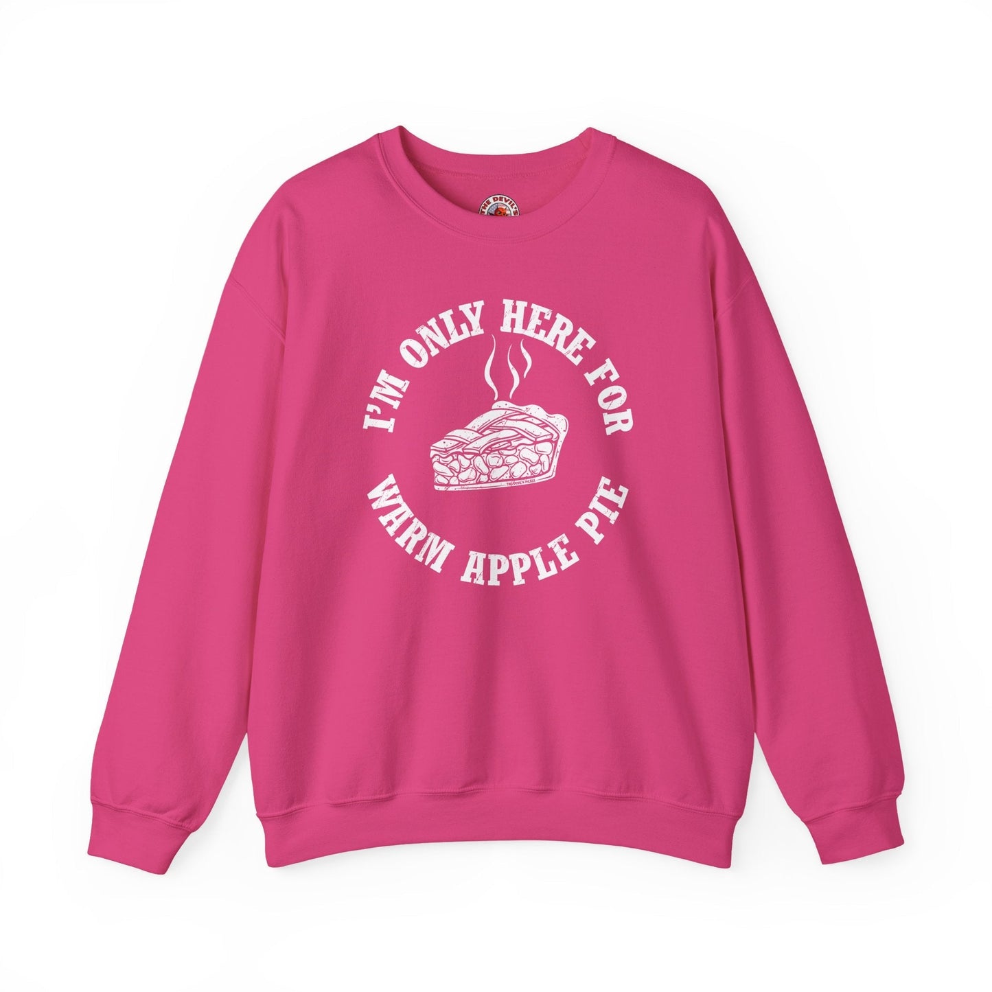 I'm Only Here For Warm Apple Pie Crewneck Sweatshirt The Devil's Pickle