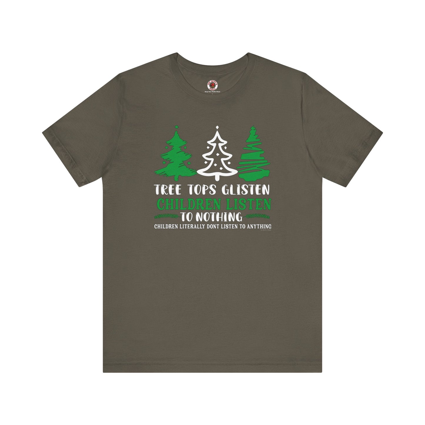 Tree Tops Glisten Children Listen to Nothing T-Shirt The Devil's Pickle