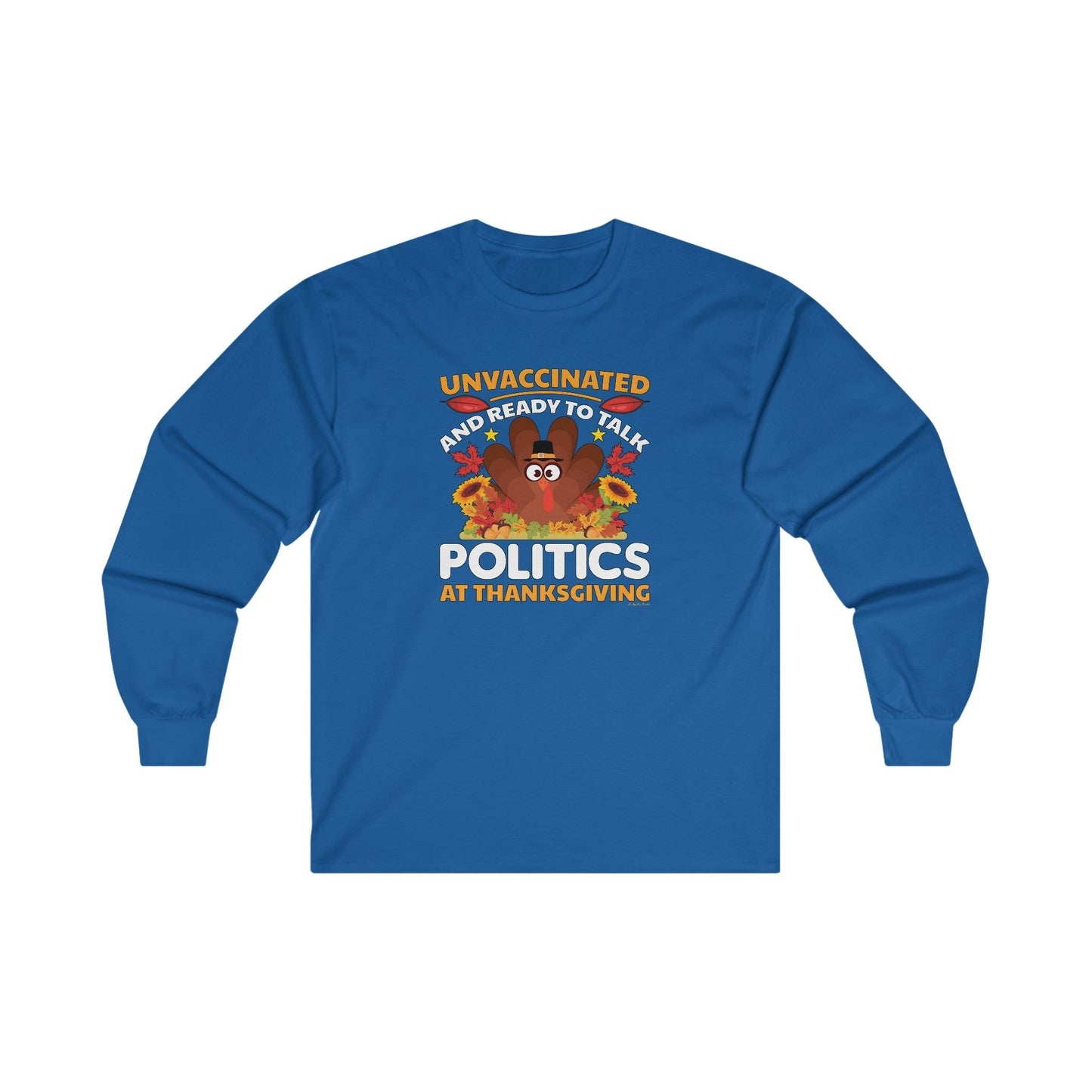 Unvaccinated And Ready To Talk Politics Long Sleeve Tee The Devil's Pickle