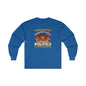 Unvaccinated And Ready To Talk Politics Long Sleeve Tee The Devil's Pickle
