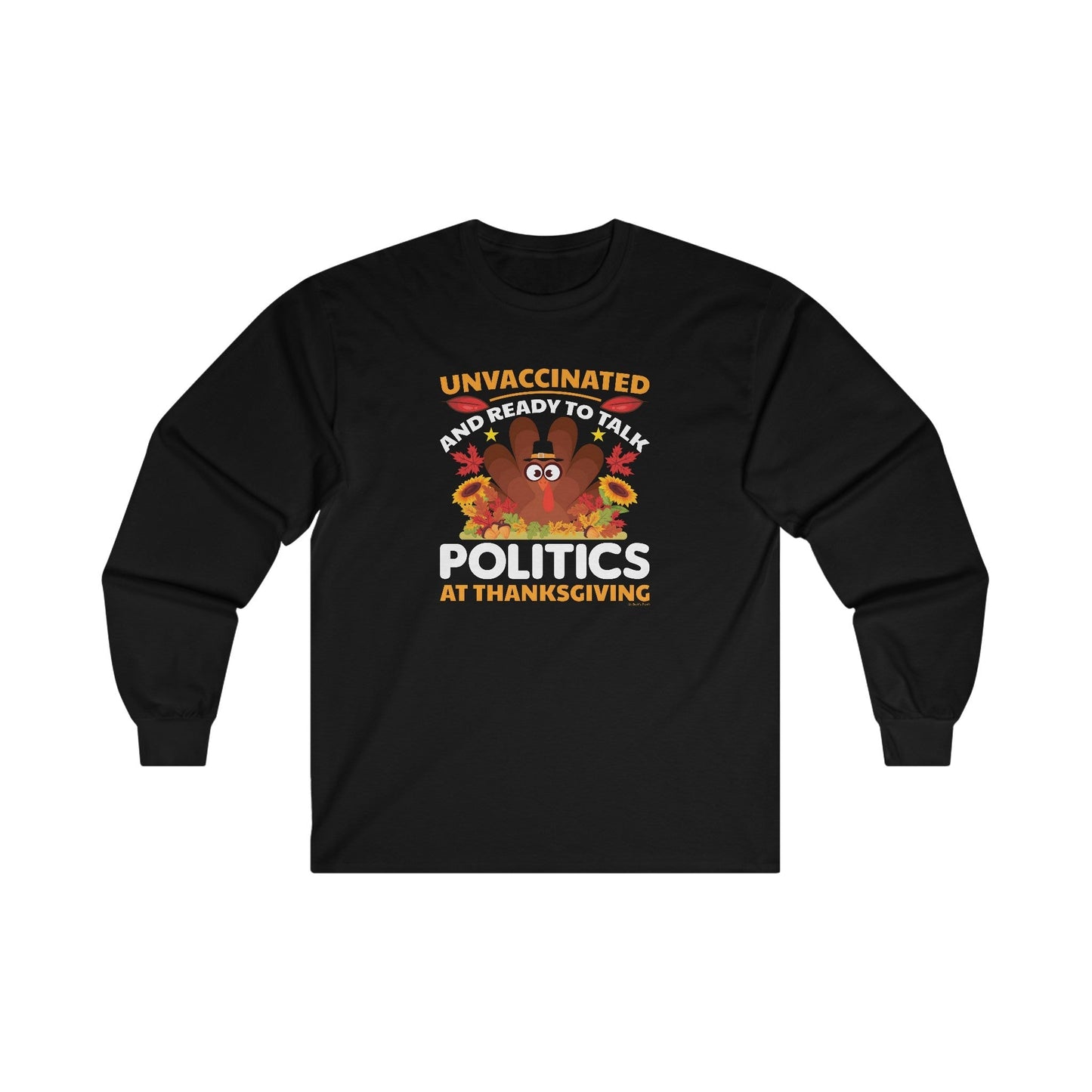 Unvaccinated And Ready To Talk Politics Long Sleeve Tee The Devil's Pickle
