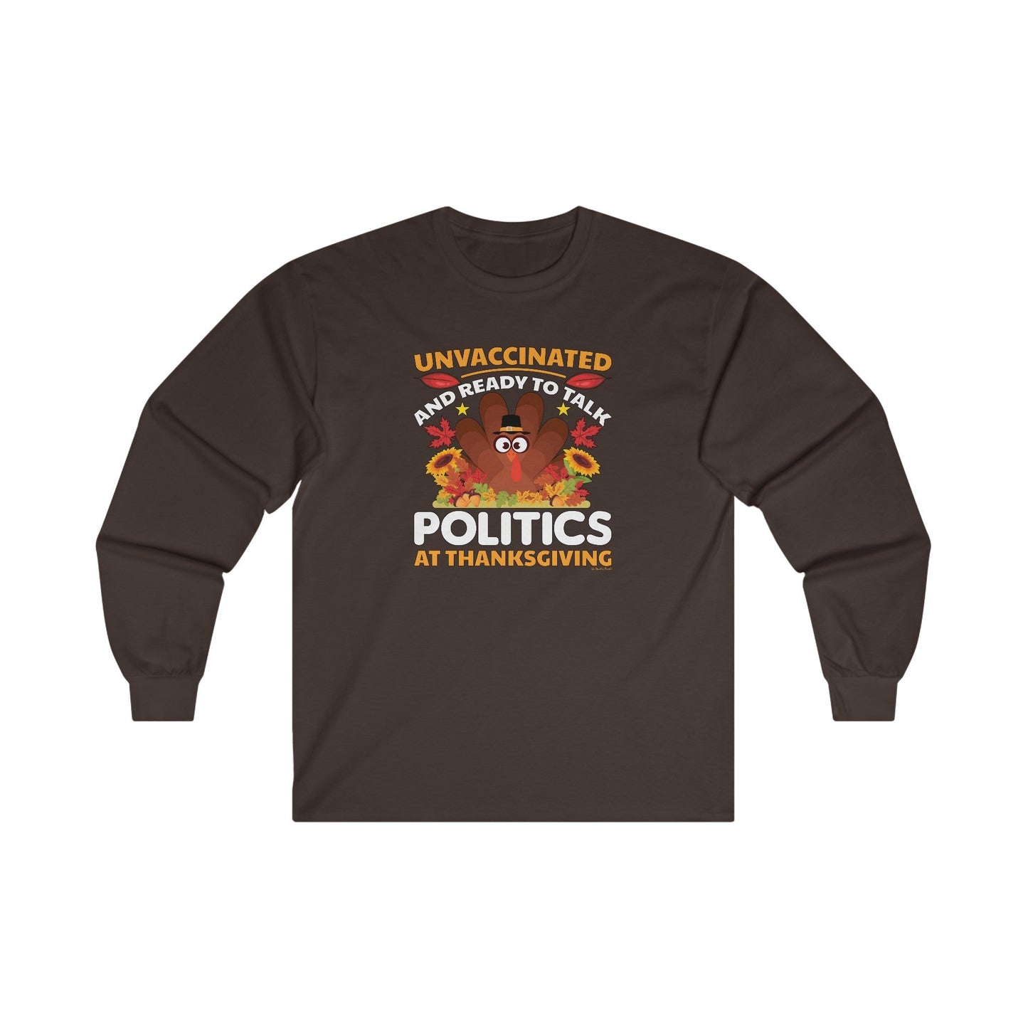 Unvaccinated And Ready To Talk Politics Long Sleeve Tee The Devil's Pickle