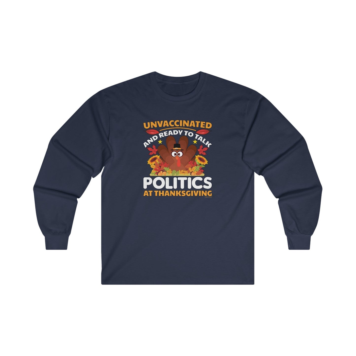 Unvaccinated And Ready To Talk Politics Long Sleeve Tee The Devil's Pickle