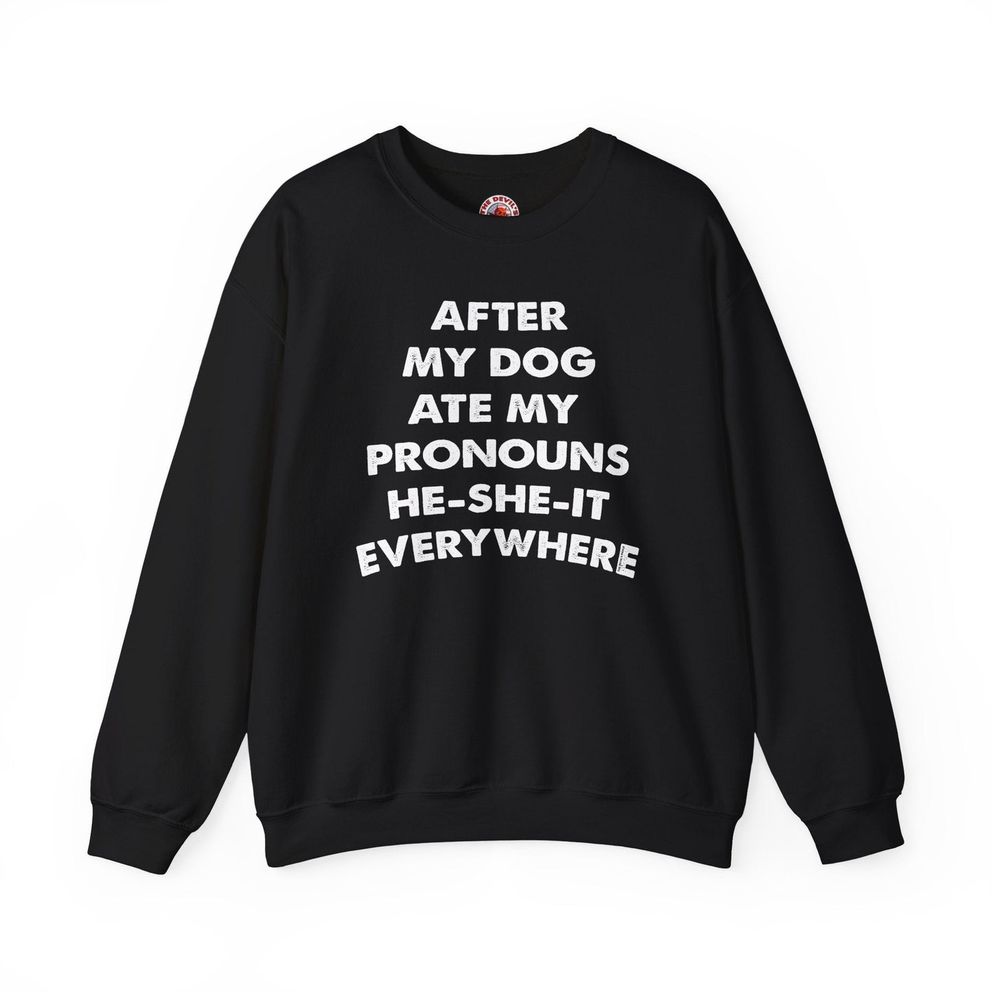 After My Dog Ate My Pronouns Crewneck Sweatshirt The Devil's Pickle