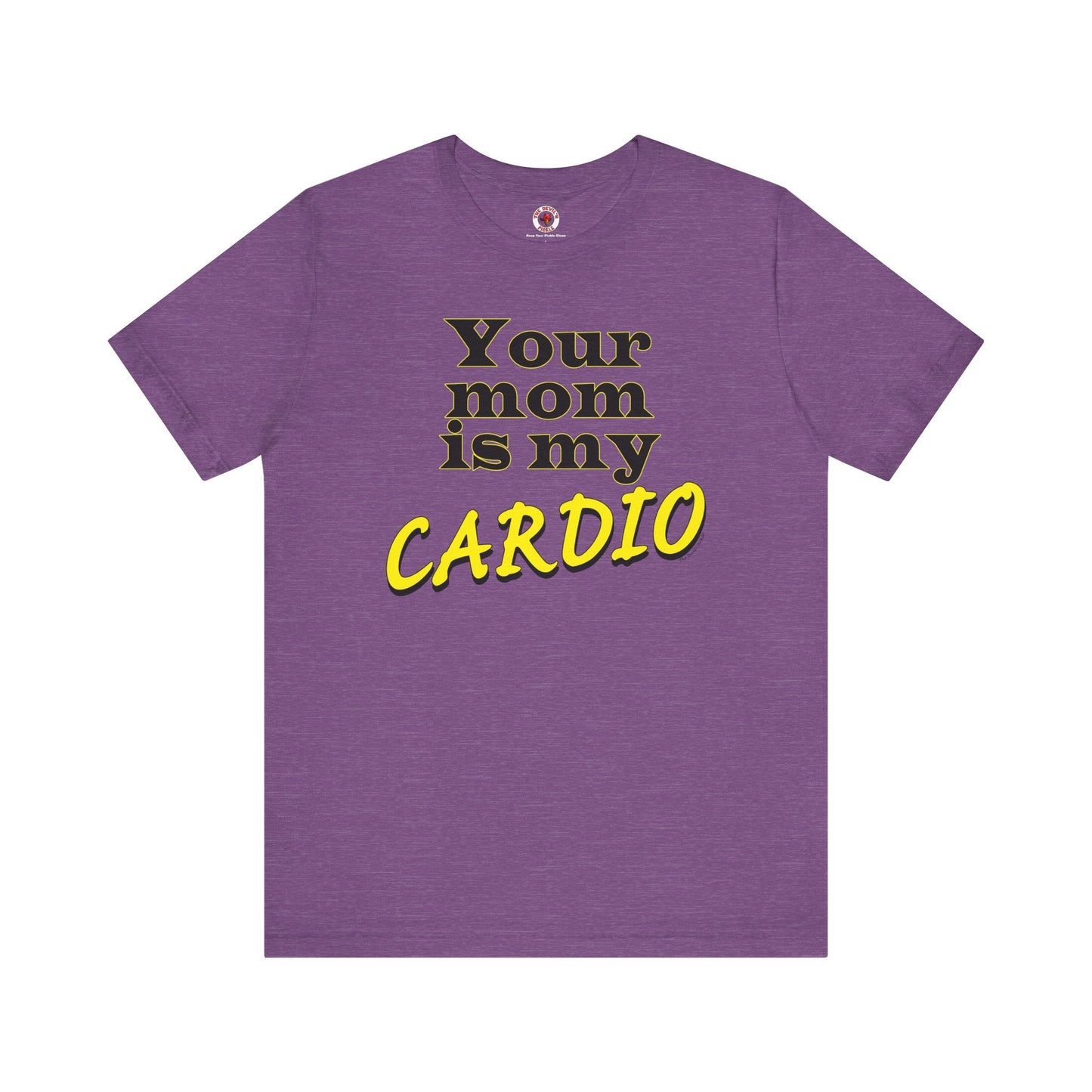 Your Mom is My Cardio T-Shirt The Devil's Pickle