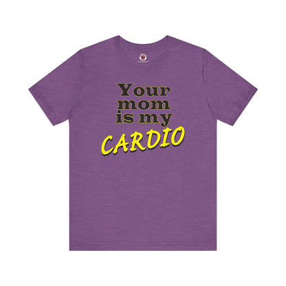 Your Mom is My Cardio T-Shirt The Devil's Pickle